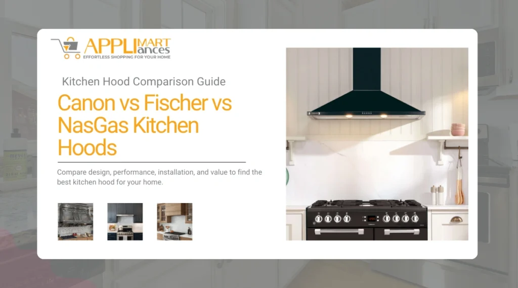Canon vs Fischer vs NasGas kitchen hoods comparison in Lahore – best brand for home kitchens