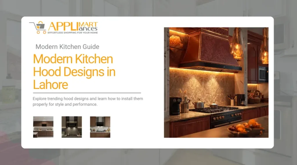 Modern kitchen hood designs in Lahore – latest styles and installation tips for Pakistani homes