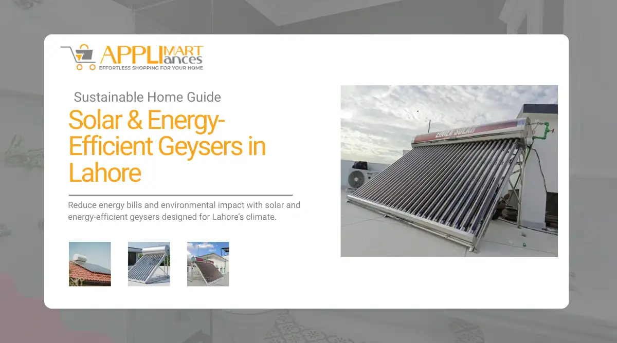 solar and energy efficient geysers in Lahore for sustainable homes and lower energy bills