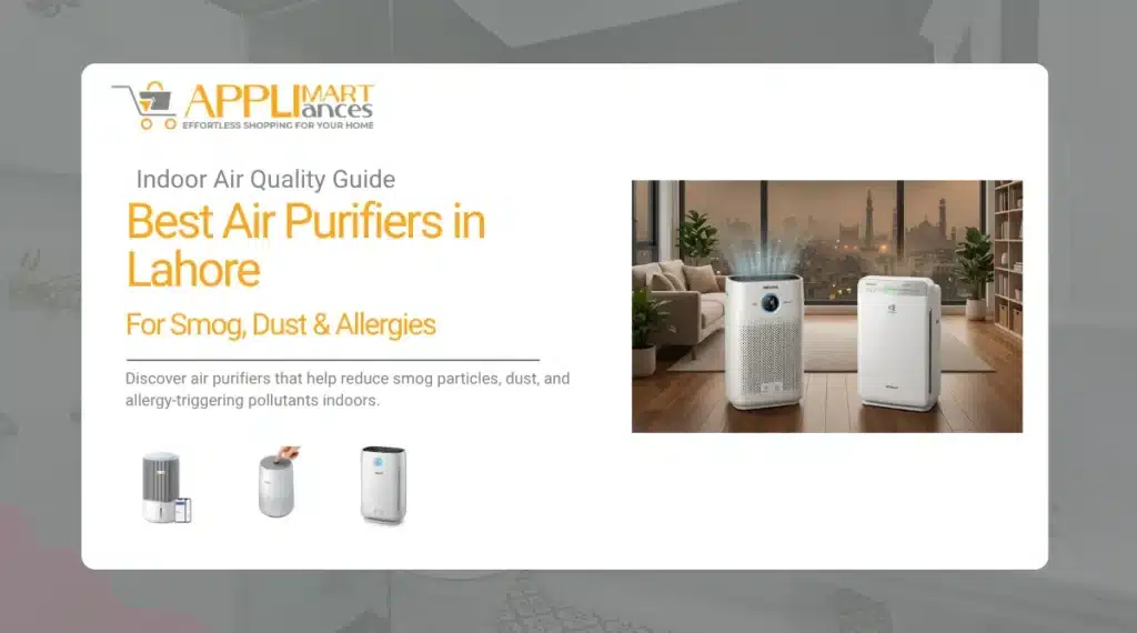 Best Air Purifiers in Lahore for Smog, Dust, and Allergies