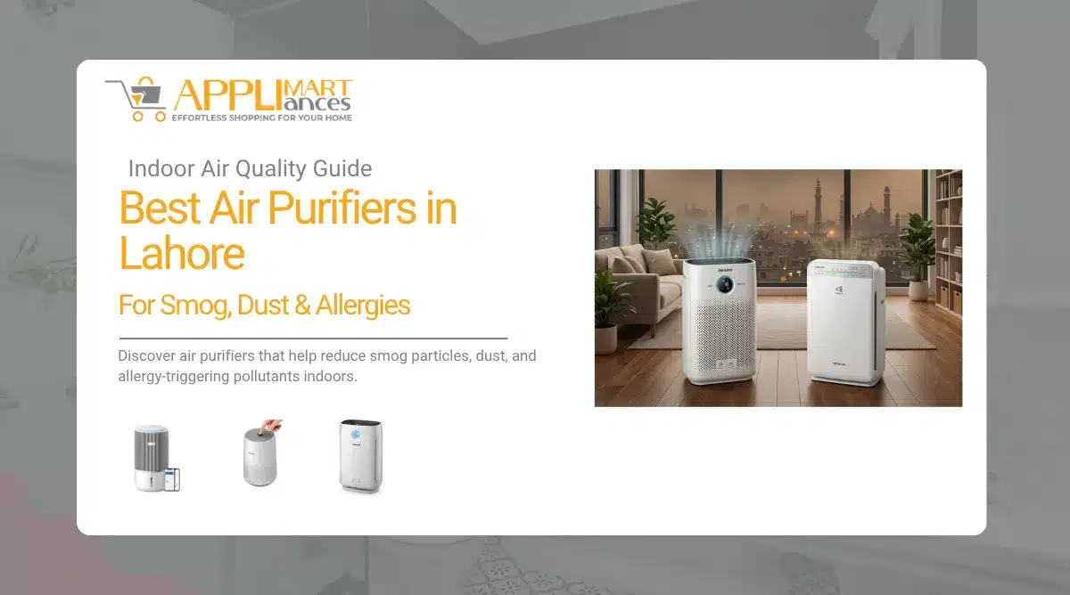 Best Air Purifiers in Lahore for Smog, Dust, and Allergies